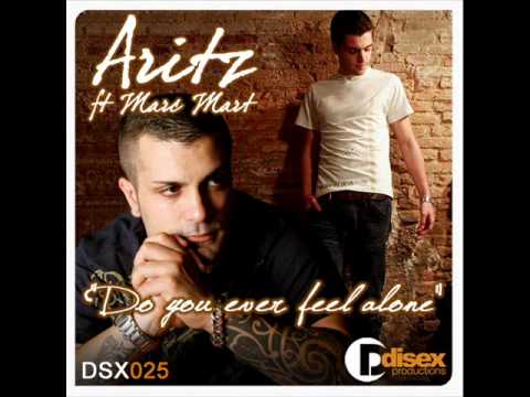 Aritz Ft. Marc Mart - Do You Ever Feel Alone (Original Mix)