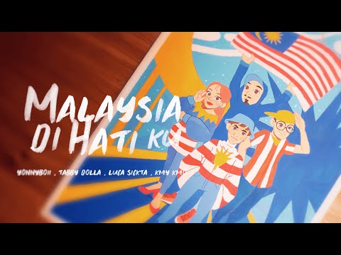 @yonnyboii, Tabby [@DOLLAOfficialMY], @Lstheofficial, @KmykmoOfficial  - Malaysia Di Hatiku (Music Video)