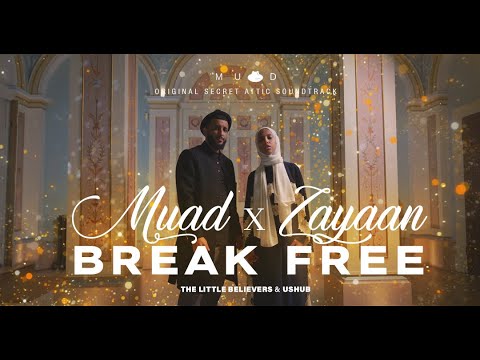 Muad X Zayaan - Break Free (From The Secret Attic Soundtrack)