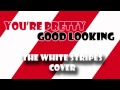 You're Pretty Good Looking (For A Girl) - The ...
