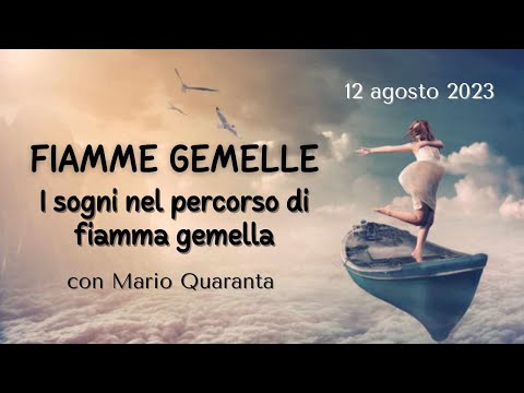 FIAMME GEMELLE - I sogni nel percorso di fiamma gemella - Con Mario Quaranta (12/08/2023)