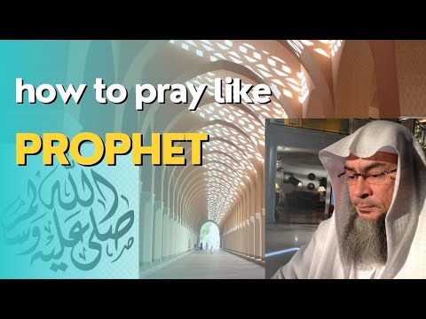 How to pray like Prophet Muhammad ﷺ | Sheikh Assim al Hakeem