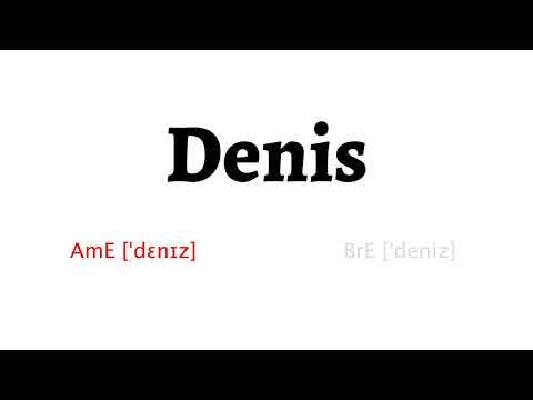 How to Pronounce denis in American English and British English