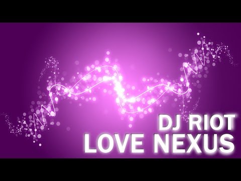 DJ Riot - Love Nexus (Drumstep DnB)