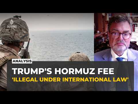 US has no legal right to charge ships in the Strait of Hormuz, says Marc Weller