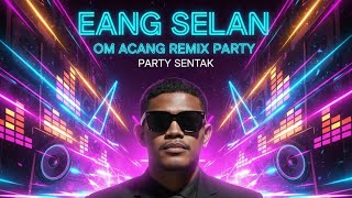 Download lagu DJ PARTY SENTAK 2025 - OM ACANG REMIX - (EANG SELAN) mp3 Download lagu DJ PARTY SENTAK 2025 - OM ACANG REMIX - (EANG SELAN) mp3
