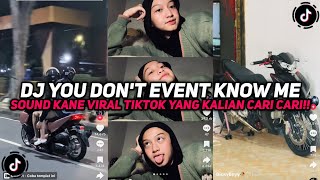 Download lagu DJ YOU DON'T EVENT KNOW ME SOUND KANE VIRAL FYP TIKTOK YANG KALIAN CARI CARI!!! mp3