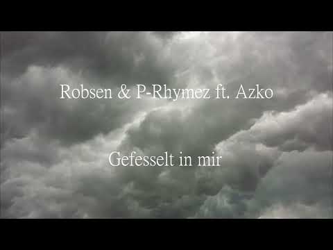 Robsen & P-Rhymez feat. Azko - Gefesselt in mir