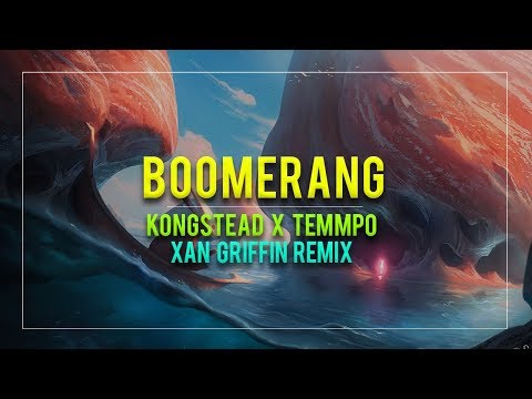 Kongsted x Temmpo - Boomerang (Xan Griffin Remix)