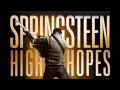 Just Like Fire Would Bruce Springsteen High Hopes