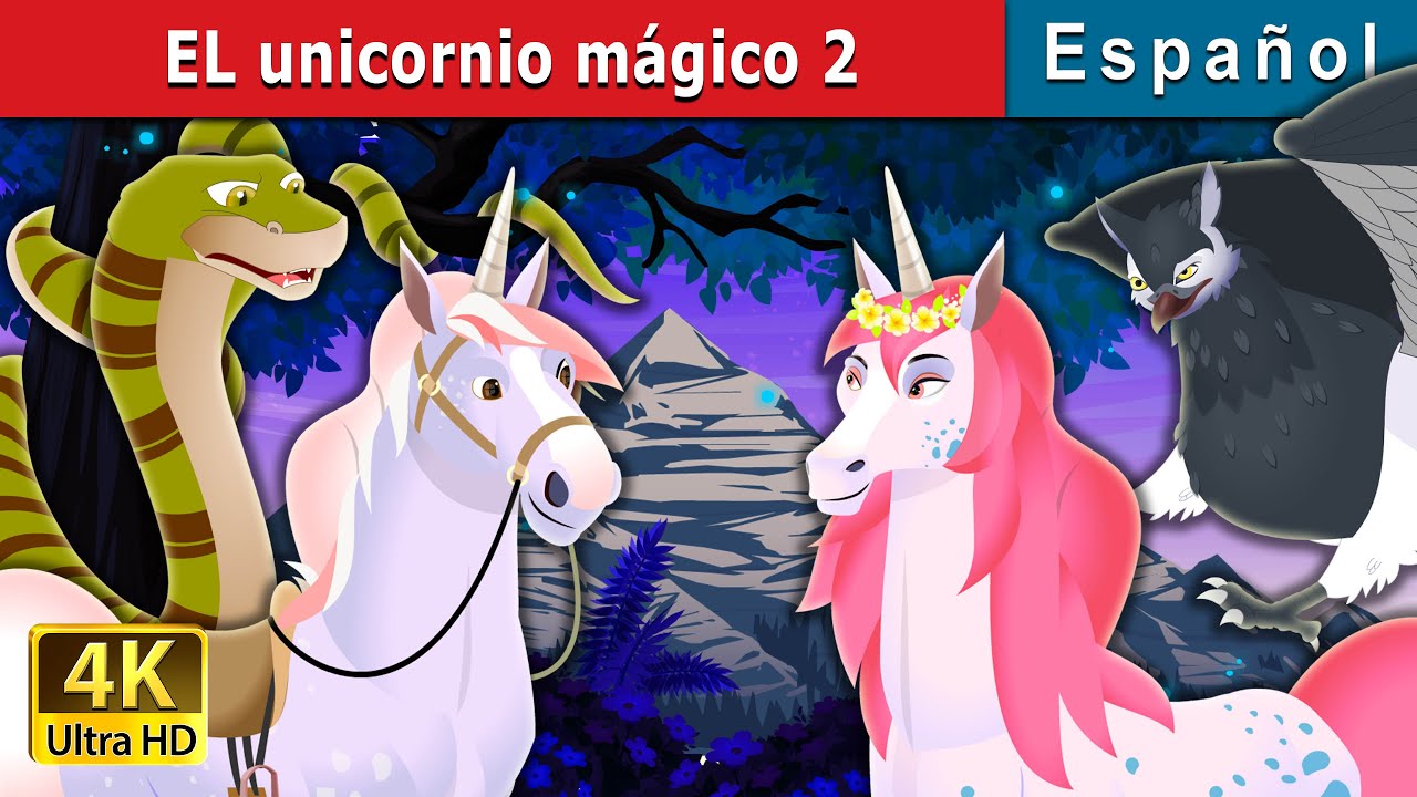 EL unicornio mágico 2 | The Magic Unicorn 2 Story in Spanish | Spanish Fairy Tales