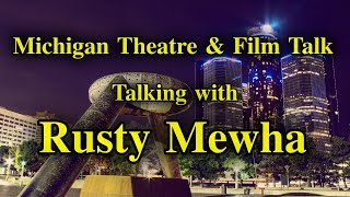 Michigan Theatre & Film Talk: Rusty Mewha video