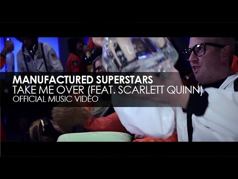 Manufactured Superstars featuring Scarlett Quinn - Take Me Over (Official Music Video)