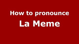 How to pronounce La Meme