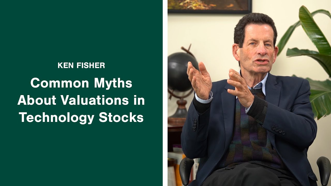 Ken Fisher Debunks Common Myths About Valuations in Technology Stocks
