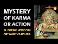 Supreme Wisdom of Sage Vasishta - Ep 41 | Mystery of Karma or Action
