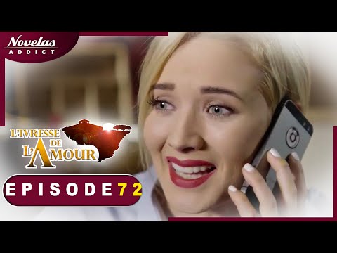 L'Ivresse de l'Amour - Episode 72 - Novelas Complète en Francais