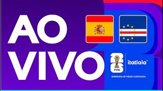 ESPANHA X CABO VERDE AO VIVO NA ITATIAIA | COPA DO MUNDO 2026 | FASE DE GRUPOS