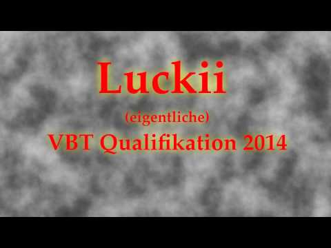Luckii - (eigentliche) VBT Qualifikation 2014
