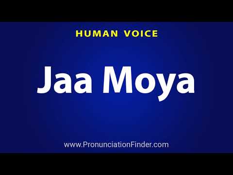 How To Pronounce Jaa Moya