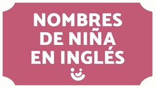 +25 NOMBRES BONITOS para NIÑAS en INGLÉS 👧🏻🇺🇲 (+Significado)