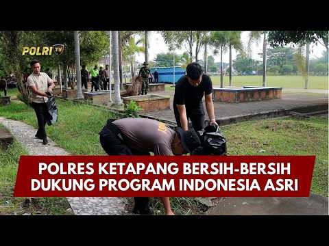 PRESISI UPDATE: POLRES KETAPANG BERSIH-BERSIH DUKUNG PROGRAM INDONESIA ASRI 06/03/26 (18.00)