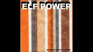 Elf Power - Nothing's Going to Happen (2002) FULL ALBUM