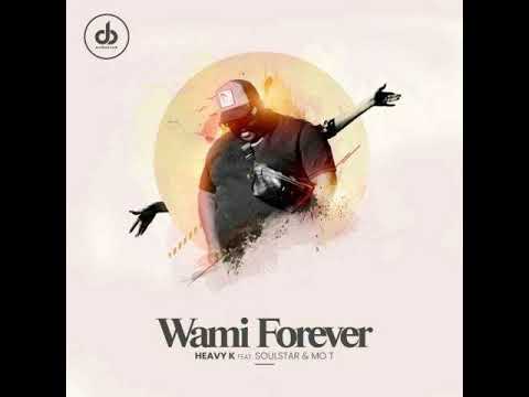 Heavy K - Wami Forever ft Soul star & MO T