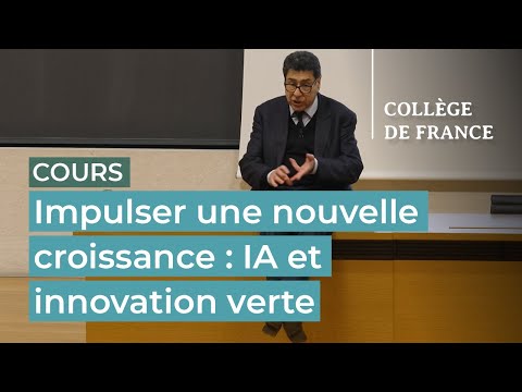 Impulser une nouvelle croissance : IA et innovation verte (2) - Philippe Aghion (2024-2025)