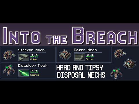 Into the Breach: Hard and Tipsy - Disposal Mechs!