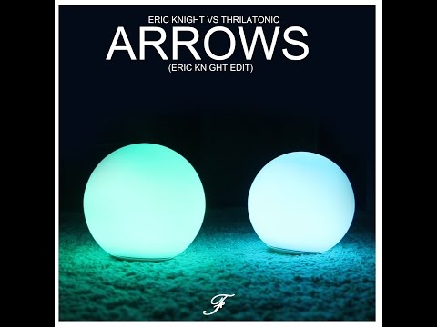 Eric Knight Vs Thrilatonic - Arrows (Eric Knight Edit)