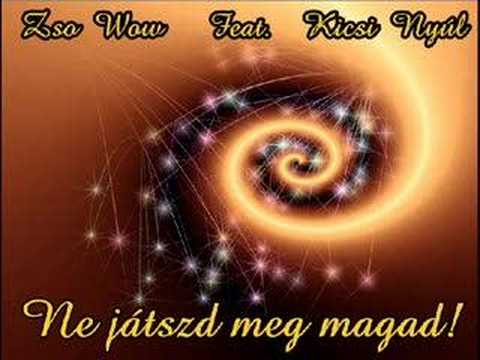 Zso Wow Ft. Kicsi Nyúl - Ne játszd meg magad