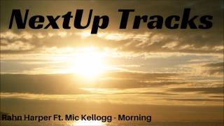 Rahn Harper ft  Mic Kellogg - Morning