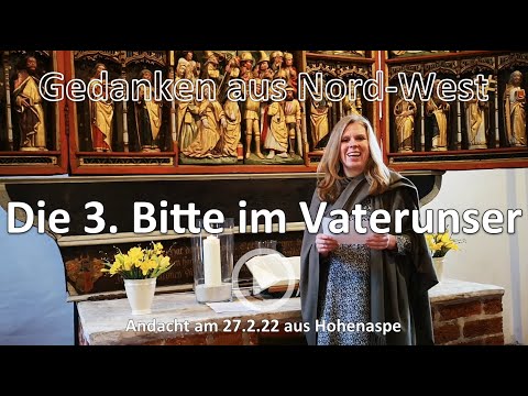 Gedanken aus Nordwest - die 3. Bitte im Vaterunser