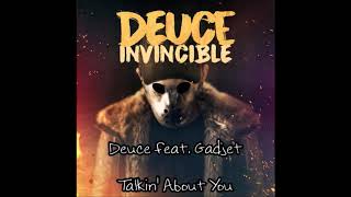 Deuce feat. Gadjet - Talkin&#39; About You [Lyrics]