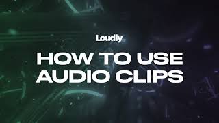 How to use Audio Clips | Loudly AI Music