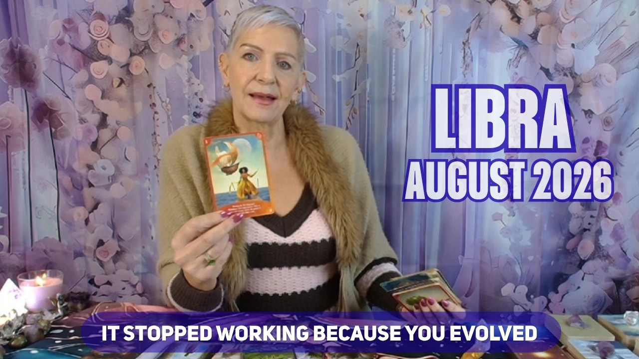 LIBRA AUGUST 2026 It Stopped Working because You Evolved