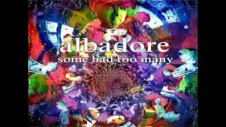 albadore - Some Had Too Many