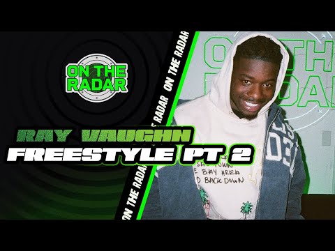 The Ray Vaughn "On The Radar" Freestyle (PART 2)