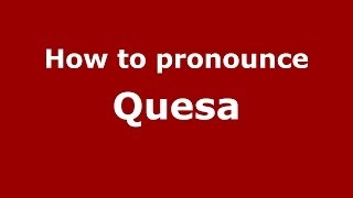 How to pronounce Quesa