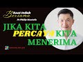 JIKA KITA PERCAYA KITA MENERIMA Saat Teduh Bersama Ps Philip Mantofa