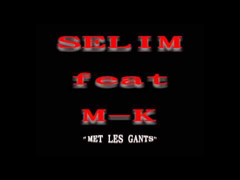 SeLiM featuring M-K - Met les gants