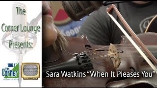 The Corner Lounge: Sara Watkins, "When It Pleases You"