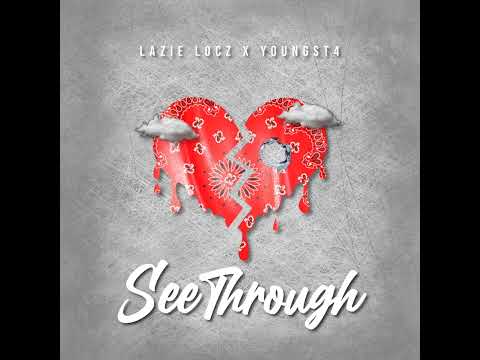 SEE THROUGH- YOUNGST4 N LAZIE LOCZ