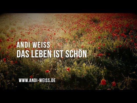 Andi Weiss – Das Leben ist schön (Musikvideo)
