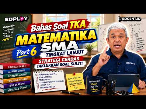TKA SMA Matematika Tingkat Lanjut #6 — Jangan Terkecoh! Pahami Pola Soalnya