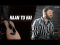 Haan Tu Hai - Unplugged Cover | Digbijoy Acharjee | Jannat | KK | Pritam