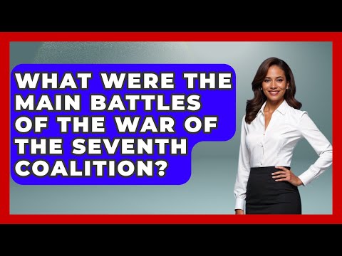 What Were The Main Battles Of The War Of The Seventh Coalition? - Tactical Warfare Experts