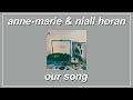 Our Song - Anne-Marie & Niall Horan (Lyrics)
