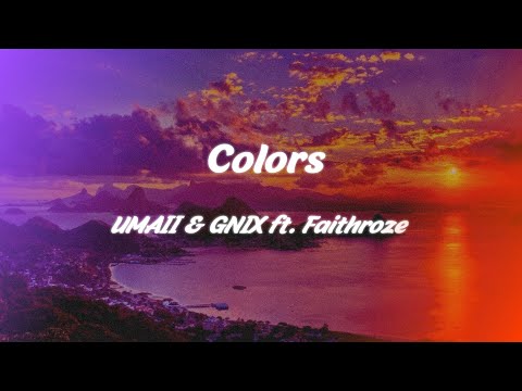 UMAII & GNIX - Colors ft. Faithroze (slow)